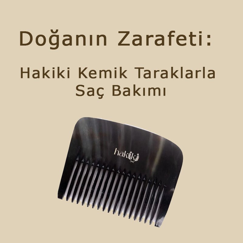 Doğanın Zarafeti, Hakiki Kemik Taraklarla Saç Bakımı
