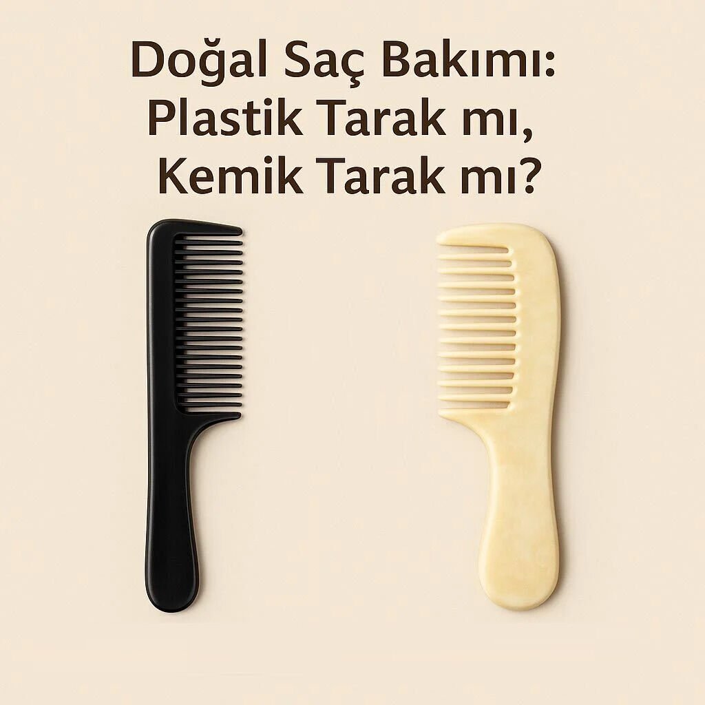 Doğal Saç Bakımı: Plastik Tarak mı, Kemik Tarak mı?